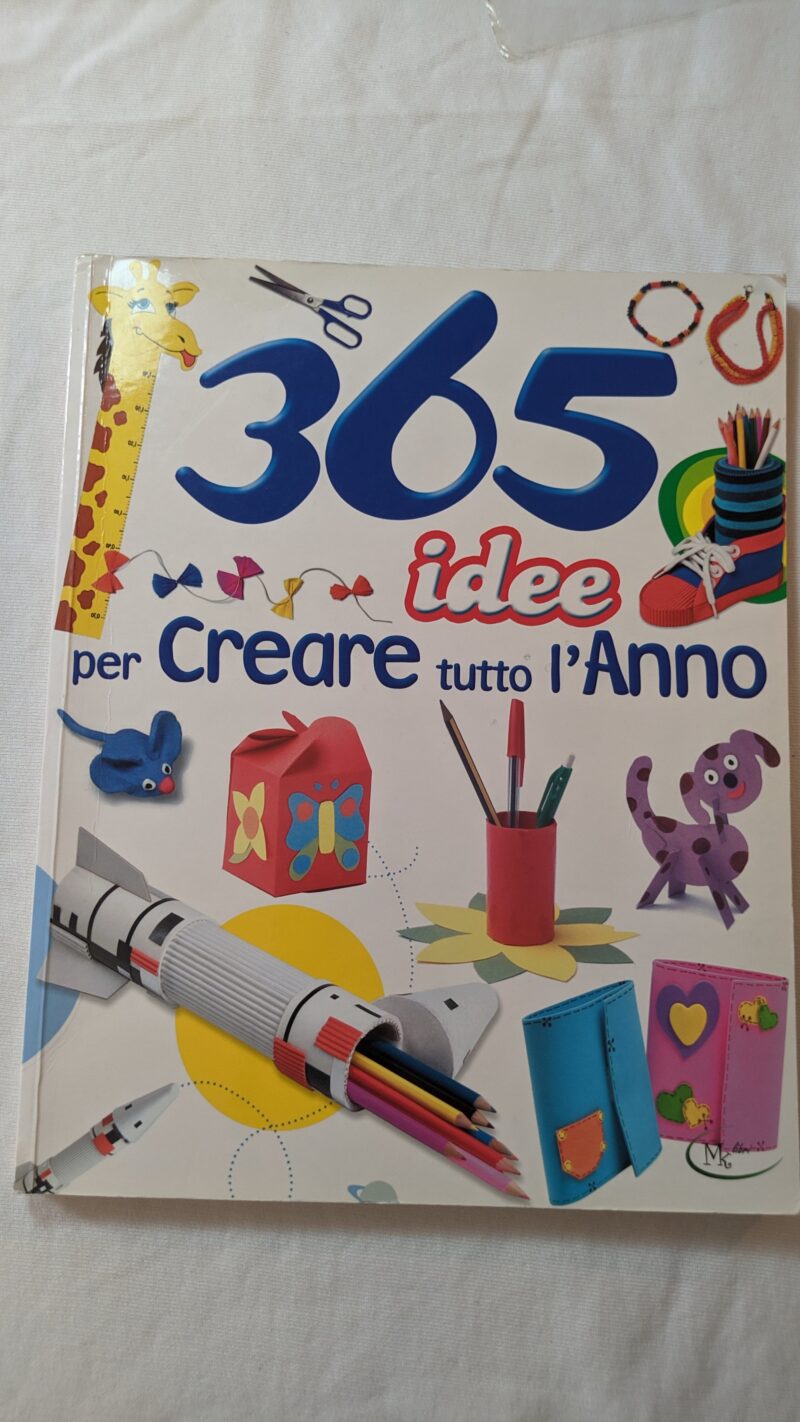 365 idee per creare tutto l'anno