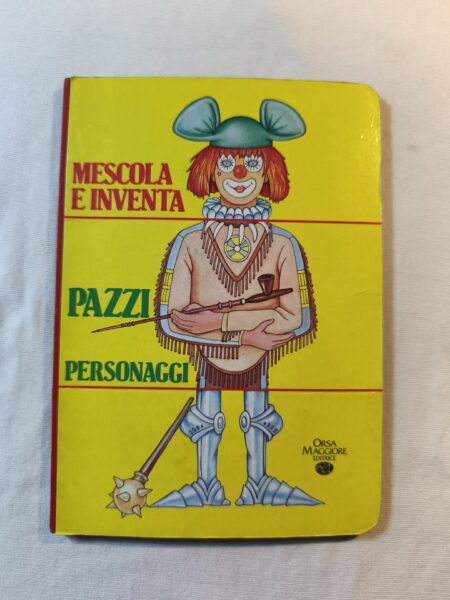 Mescola e inventa
Pazzi personaggi